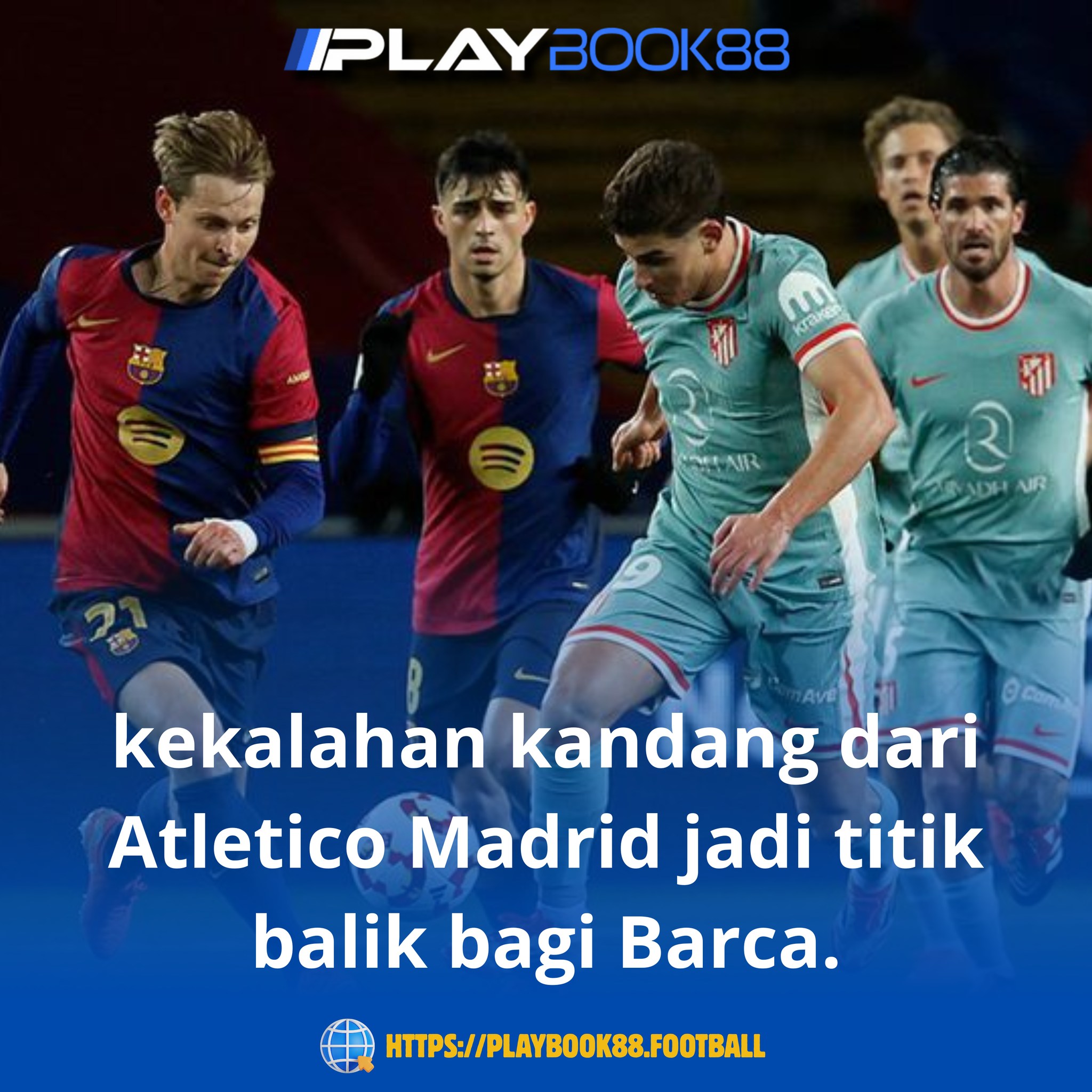 Kekalahan dari Atletico Madrid Jadi Titik Balik Kebangkitan Barcelona
